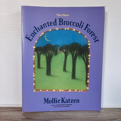 New Enchanted Broccoli Forest Mollie Katzen Cooking Vegetarian Ten Speed 2000