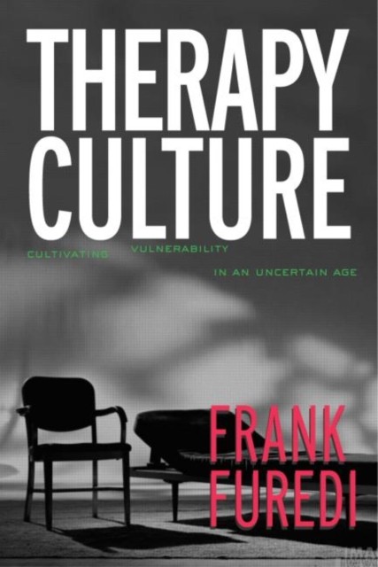Therapy Culture: Cultivating Vulnerability in an Uncertain Age By Frank Furedi - Image 6