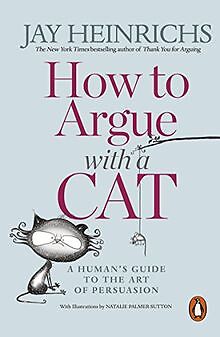 How to Argue with a Cat: A Human's Guide to the Art of P... | Buch | Zustand gut