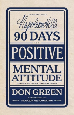 Napoleon Hill's 90 Days to a Positive Mental Attitude: Transform Paperback