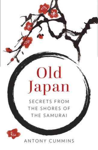 Thumbnail - Old Japan: Secrets From The Shores Of The Samurai By Cummins, Antony,