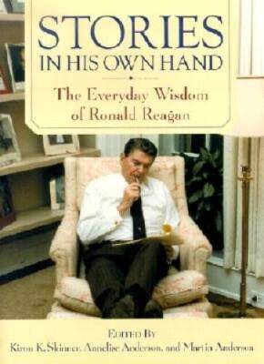 Stories in His Own Hand: The Everyday Wisdom of Ronald Reagan - Hardcover - GOOD