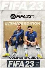 FIFA 23 Complete Guide: FUT 23 Walkthrough, Tips, Tricks, and How to Win More Ma