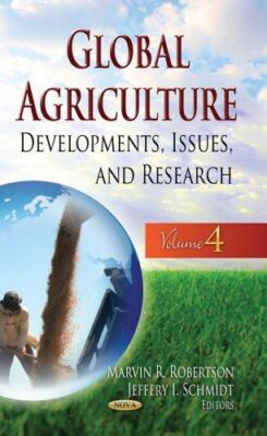 GLOBAL AGRICULTURE: Developments, Issues and Research -- Volume