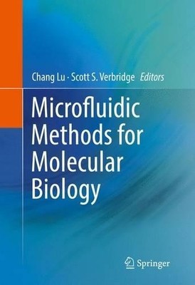 Microfluidic Methods for Molecular Biology by Chang Lu, Scott... - 9783319300177