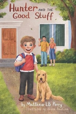 Hunter and the Good Stuff by Matthew Lb Perry Paperback Book