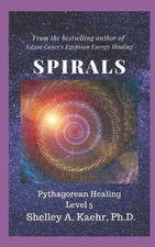 Spirals: Pythagorean Healing Level Five by Shelley Kaehr Paperback Book
