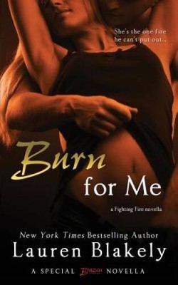 Burn for Me - Paperback By Blakely, Lauren - VERY GOOD