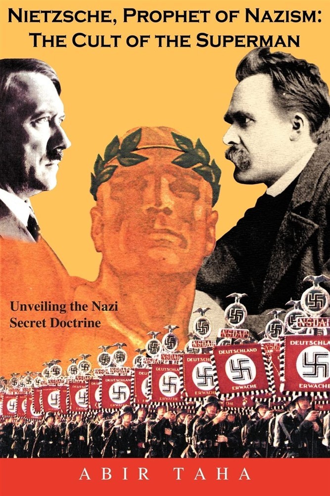 NIETZSCHE, PROPHET OF NAZISM : THE CULT OF THE SUPERMAN; Unveiling the Naz...
