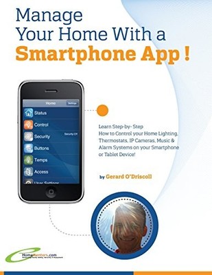 Manage Your Home with a Smartphone App!: Learn Step-by-Step How to Control Y...
