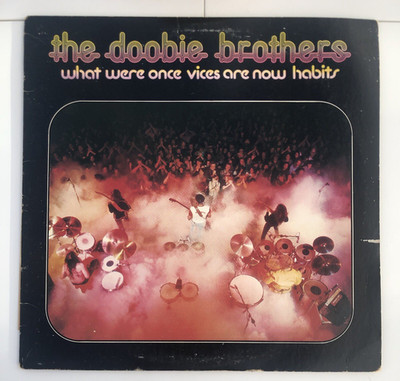 THE DOOBIE BROTHERS What were once vices now are habits warner bros  W 2750 1974