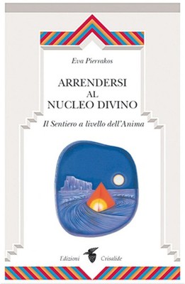 Bücher Eva Pierrakos - Sich dem göttlichen Kern ergeben. Der Weg auf der Ebene des Jahres