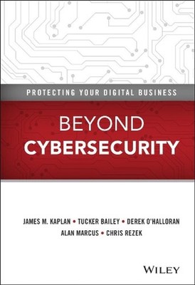 Beyond Cybersecurity: Protecting Your Digital Business by James M. Kaplan (Engli