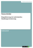 Biografisierung Der Individuellen Handlungsorientierung | Buch | 9783638758826