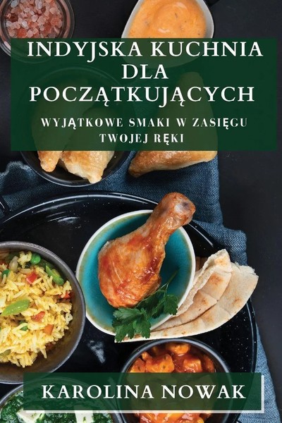 Karolina Nowak | Indyjska Kuchnia Dla Pocz¿Tkuj¿Cych | Taschenbuch | Polnisch-image