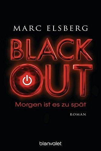 Blackout: Morgen ist es zu sp?t : Roman - Elsberg, Marc