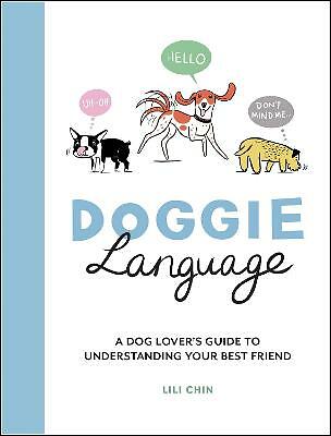 Doggie Language: A Dog Lover's Guide to Understanding Your Best Friend by...