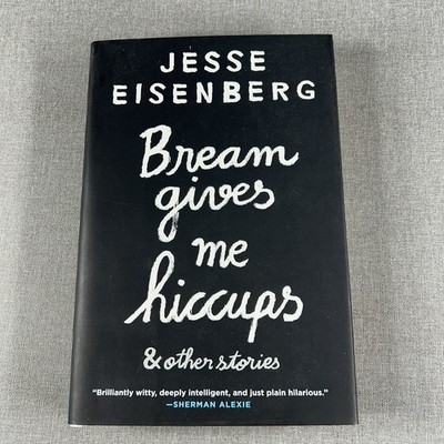 Bream Gives Me Hiccups : Other Stories by Jesse Eisenberg 2015 Hardcover Book