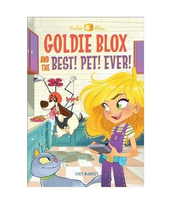 Goldie Blox and the Best! Pet! Ever!, Stacy Mcanulty