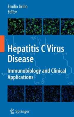 Hepatitis C Virus Disease: Immunobiology and Clinical Applications by Jirillo
