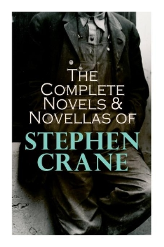 Stephen Crane The Complete Novels & Novellas of Stephen Crane (Tascabile)