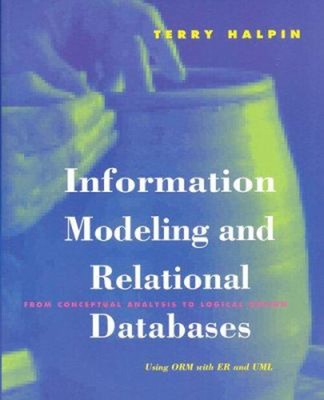 Information Modeling and Relational Databases : From Conceptual A