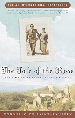 The Tale of the Rose: The Love Story Behind The Little Prince by de Saint-Exupe