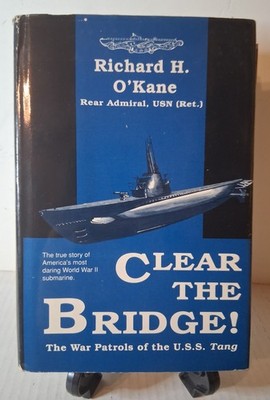Clear the Bridge!: The War Patrols of the U.S.S. Tang - Hardcover