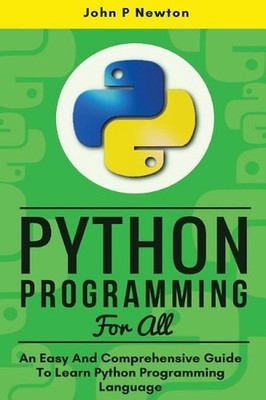 Python Programming: An Easy And Comprehensive Guide To Learn Python Programming