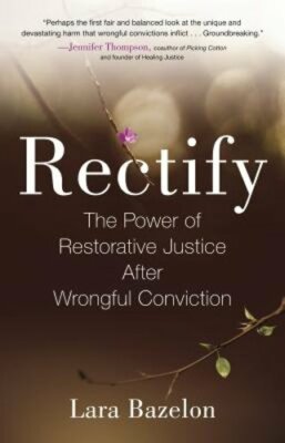 Rectify: The Power of Restorative Justice After Wrongful Conviction by Bazelon
