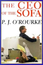 The CEO of the Sofa - Hardcover By O'Rourke, P. J. - VERY GOOD