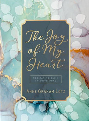 The Joy of My Heart: Meditating Daily on God's Word - Hardback NEW Lotz, Anne Gr