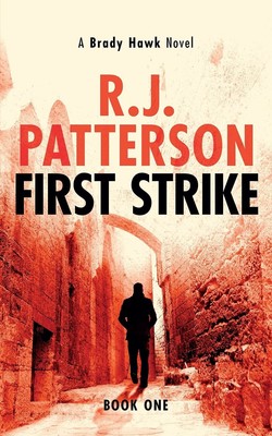 First Strike (A Brady Hawk Novel) - paperback Patterson, R.J.