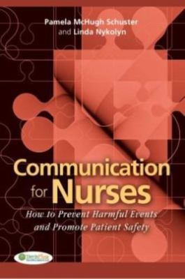 Communication for Nurses: How to Prevent Harmful Events and Promote Patient...