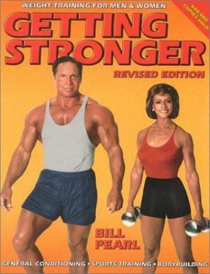 Getting Stronger: Weight Training for Men and Women by Pearl, Bill