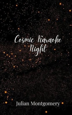 Cosmic Karaoke Night by Julian Montgomery