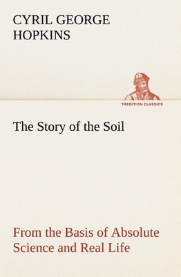 The Story of the Soil from the Basis of Absolute Science and Real Life Cyril G. 