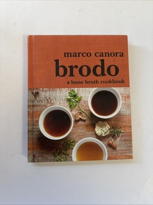 Brodo : A Bone Broth Cookbook by Marco Canora (2015, Hardcover)