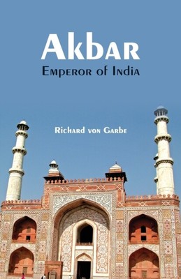 von Garbe - Akbar Kaiser von Indien - Neues Taschenbuch oder Softback - J555z