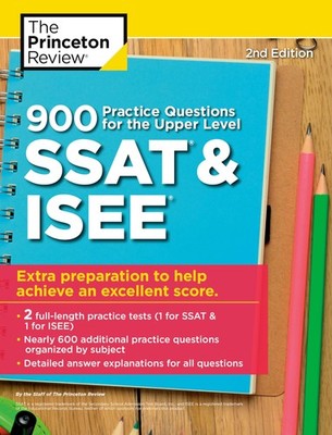 900 Practice Questions for the Upper Level SSAT & ISEE, 2nd Edition: Extra P...