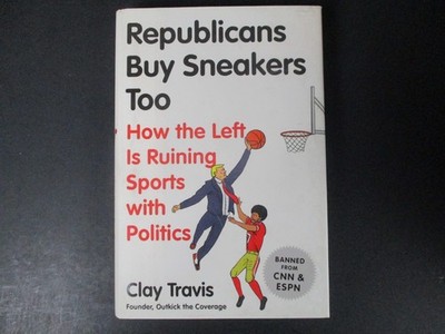 Republicans Buy Sneakers Too : How the Left Is Ruining Sports with Politics ...