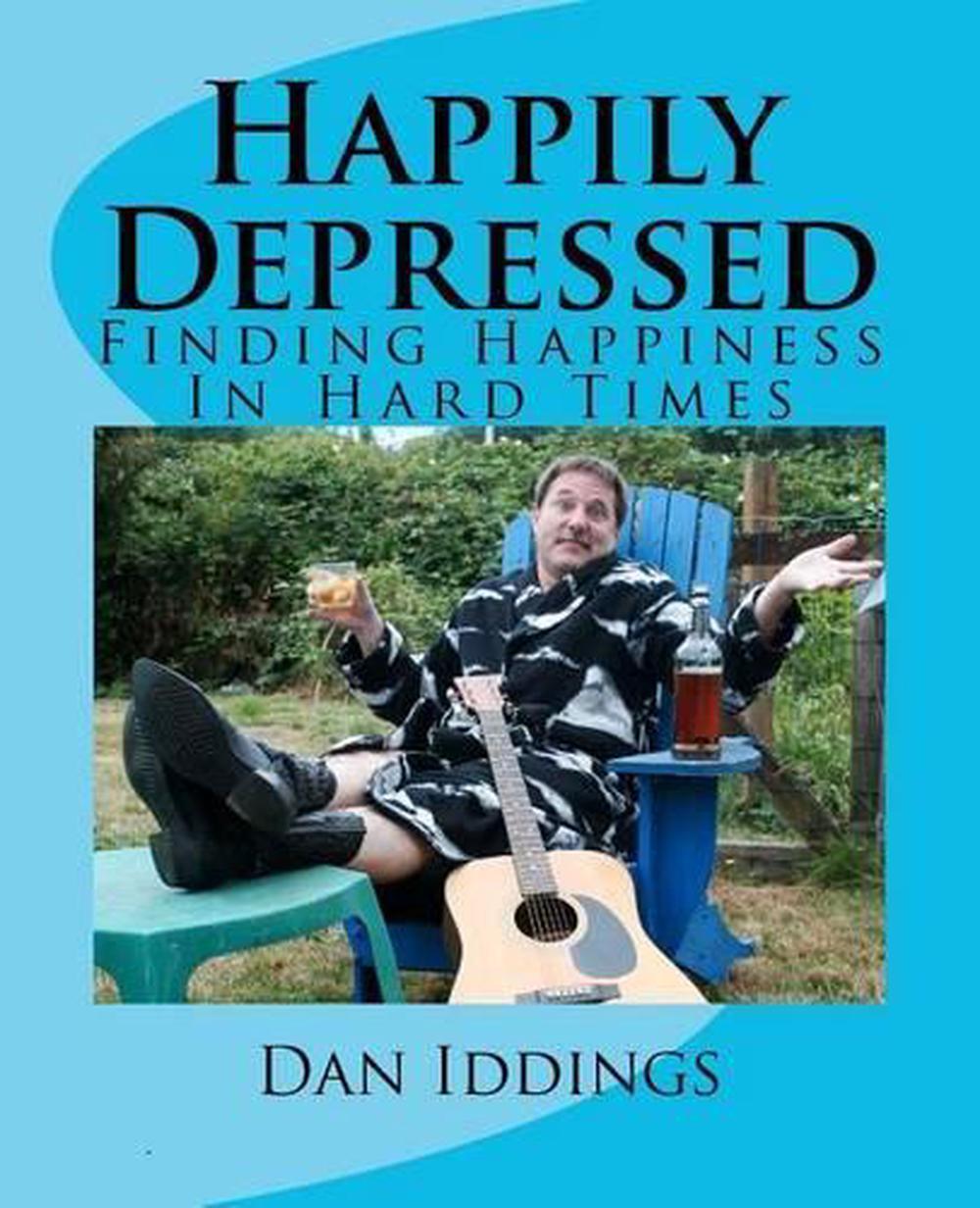 Happily Depressed by Dan Iddings (English) Paperback Book
