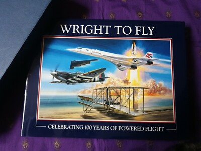 Wright To Fly~Celebrating 100 Years Of Powered Flight. Boxed First Edition