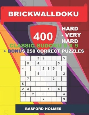 BrickWallDoku 400 HARD - VERY HARD classic Sudoku 9 x 9 + BONUS 250 correct puzz