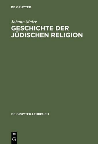 Johann Maier Geschichte der jüdischen Religion (Hardback) De Gruyter Lehrbuch