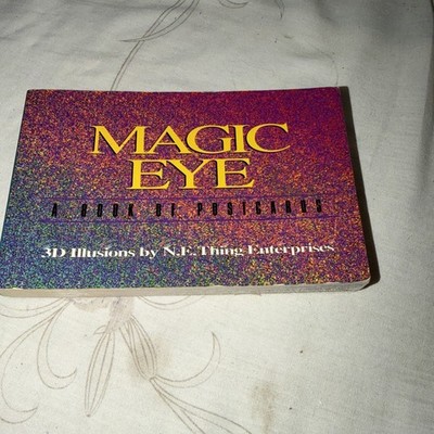 Magic Eye : A New Way of Looking at the World: 3D Illusions by N.E. Thing...