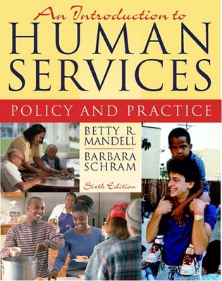 AN INTRODUCTION TO HUMAN SERVICES: POLICY AND PRACTICE By Betty R. Mandell NEW