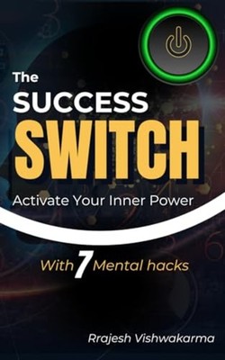 THE SUCCESS SWITCH: Activate your Inner Power with 7 Me -  NEW Rrajesh Vishwak 2
