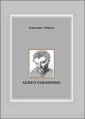 Aereo paradosso  di Sebastiano Milazzo,  2013,  Youcanprint  