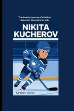 NIKITA KUCHEROV: The Amazing Journey of a Hockey Superstar- Biography for kids